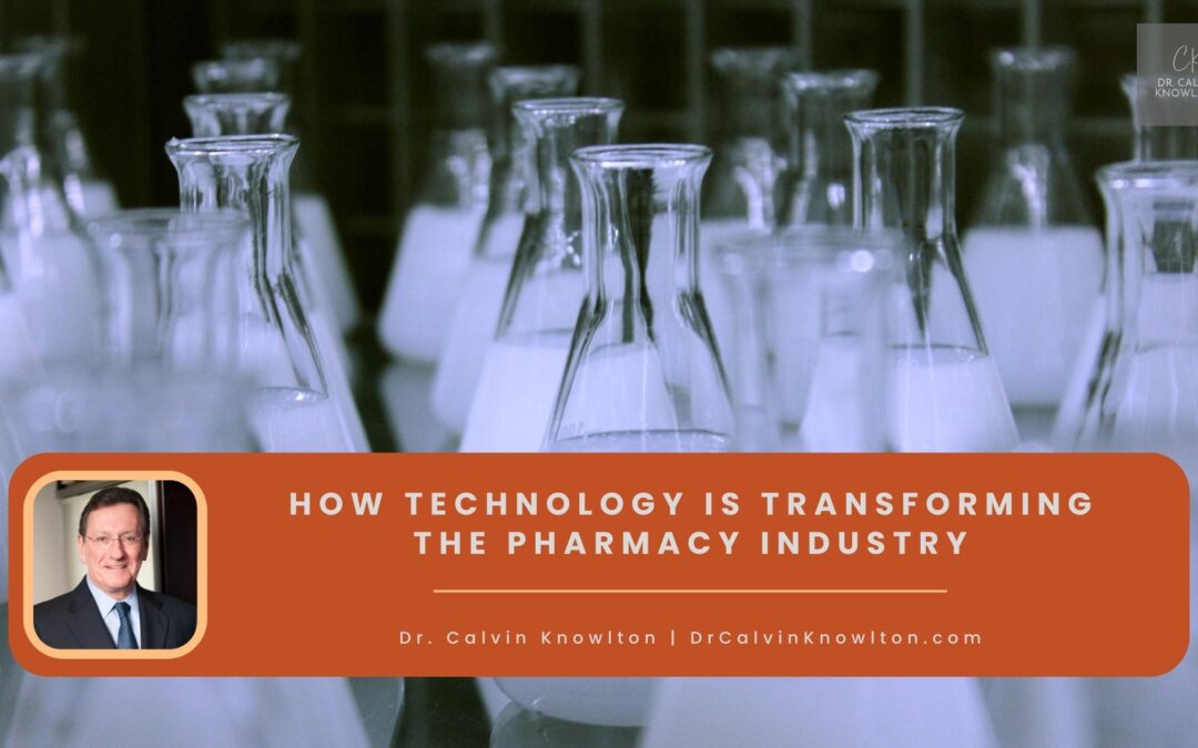 How Technology is Transforming the Pharmacy Industry | Dr. Calvin ...